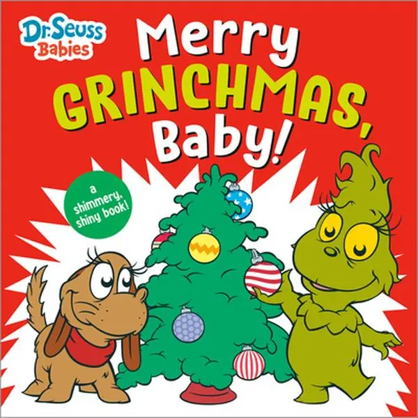 Merry Grinchmas, Baby! with Dr. Seuss Babies: A Shimmery, Shiny Christmas Book -- Random House - Board Book