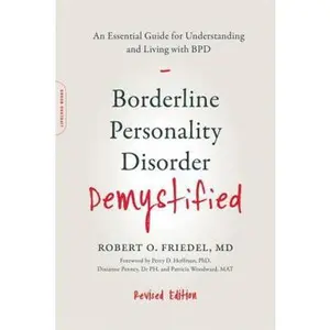 USED-Borderline Personality Disorder Demystified, Revised Edition: An Essential Guide for Understanding and Living with Bpd by Friedel, Robert O. (Paperback)