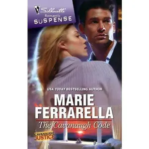 USED-The Cavanaugh Code (Silhouette Romantic Suspense) (Cavanaugh Justice) by Marie Ferrarella (Unknown)