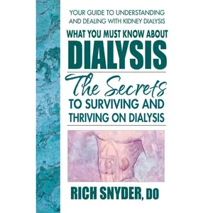 USED Book - What You Must Know About Dialysis: Ten Secrets to Surviving and Thriving on Dialysis by Snyder, Rich (Paperback) - english