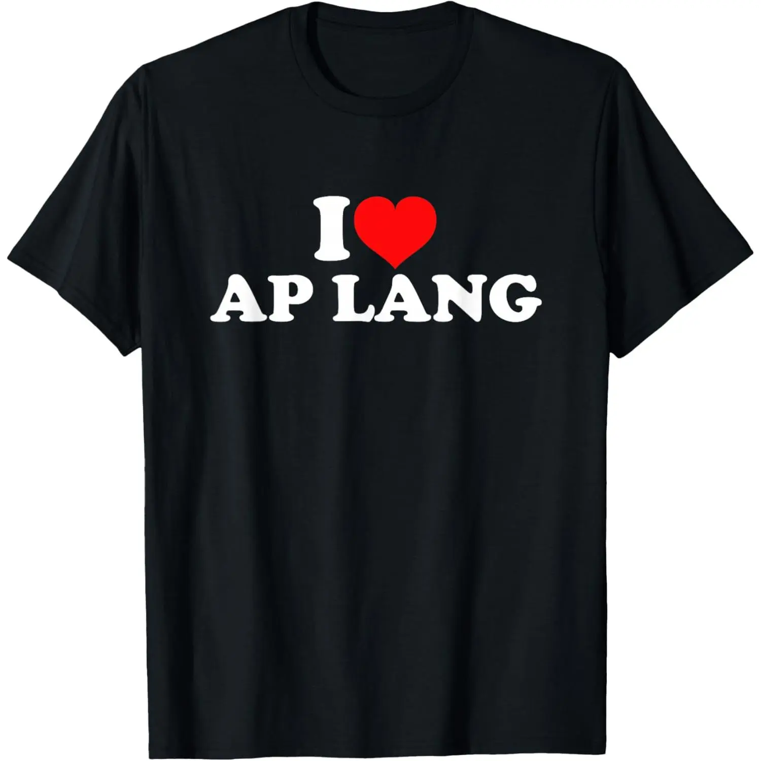 100% Cotton  Unisex I Love AP Lang T-Shirt