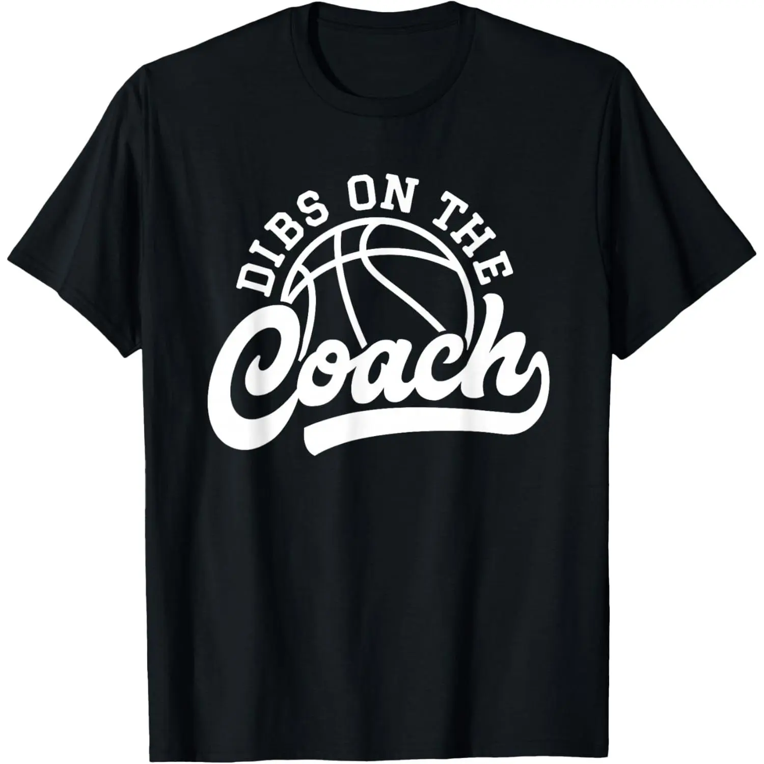 Dibs On The Coach Funny Basketball Sports Coach T-Shirt Dibs On The Coach Funny Basketball Sports Coach T-Shirt