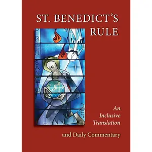 St. Benedict's Rule: An Inclusive Translation and Daily Commentary
