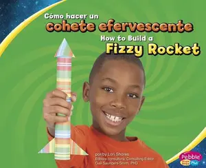 USED-Cómo Hacer Un Cohete Efervescente/How to Build a Fizzy Rocket by Shores, Lori (Hardcover)