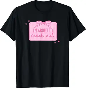 100% Cotton I'm About to Crash Out Pink Aesthetic Funny T-Shirt
