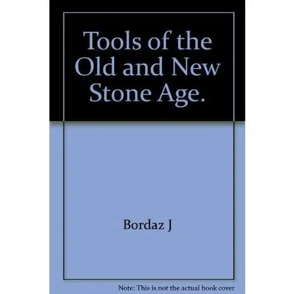 USED-Tools of the Old and New Stone Age. by Jacques Bordaz (Hardcover)