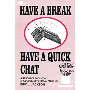 USED-Have a Break...Have a Quick Chat: Small Talks...Big Truths by Eric J. Jackson (Paperback)