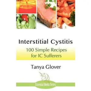 USED-Interstitial Cystitis: 100 Simple Recipes for IC Sufferers by Glover, Tanya (Paperback)