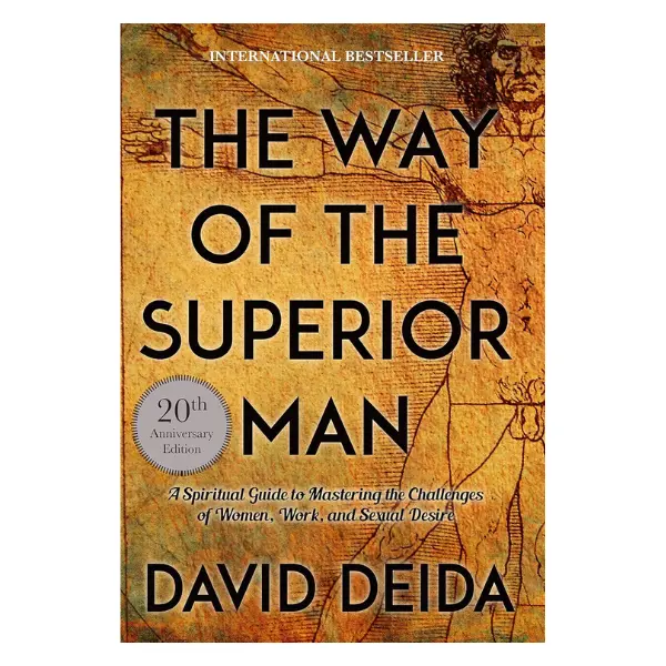The Way of the Superior Man: A Spiritual Guide to Mastering the Challenges of Women, Work, and Sexual Desire (20th Anniversary Edition) Book