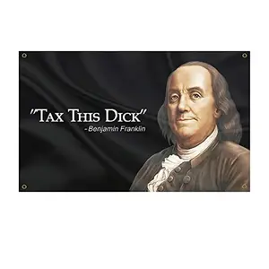 Benjamin Franklin Tax This Wall Flag Banner Sign