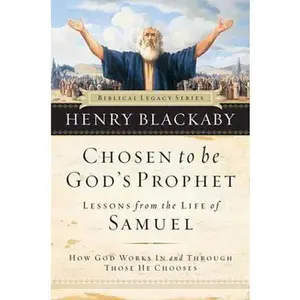 USED-Chosen to Be God's Prophet: How God Works in and Through Those He Chooses (Biblical Legacy Series) by Henry T. Blackaby (Hardcover)
