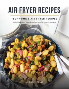 USED-Cathy Yoder's Air Fryer Cookbook: Air Fryer Cookbook for Beginners to Advanced, 150+ Easy, Delicious, Healthy Air Fryer Recipes Cookbook, Cooking Effortless AirFryer Meals with Pictures Cook Book by Cathy Yoder (Unknown)