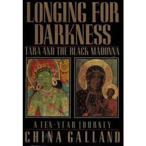 USED-Longing for Darkness: Tara and the Black Madonna by China Galland (Hardcover)