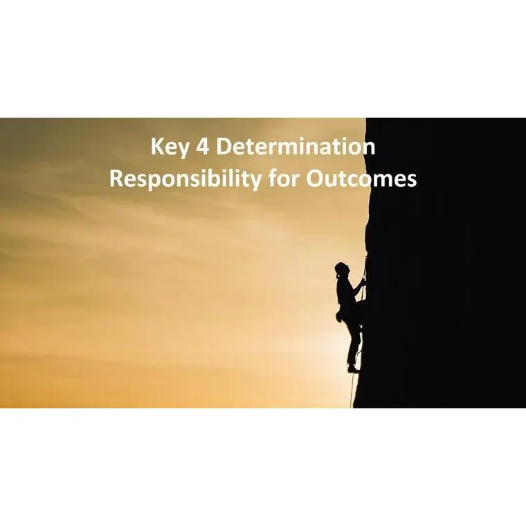 Course Nine Keys: 4 Determination: Responsibility for Outcomes