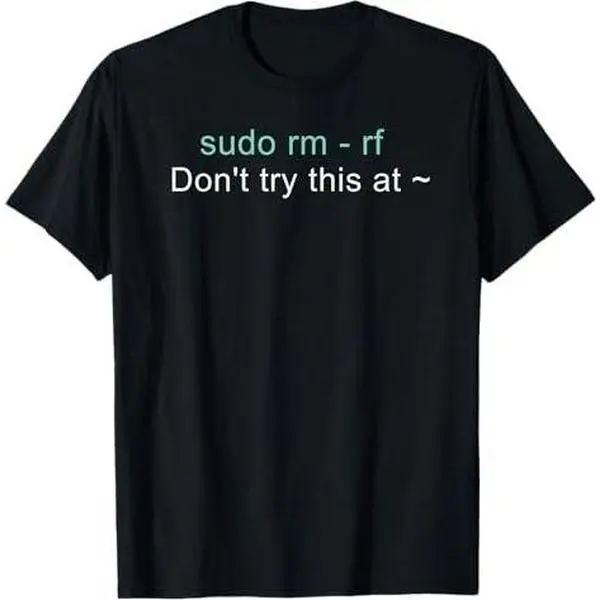 Sudo rm - rf Tee Linux Coding Programmer Engineer Opensource T-Shirt