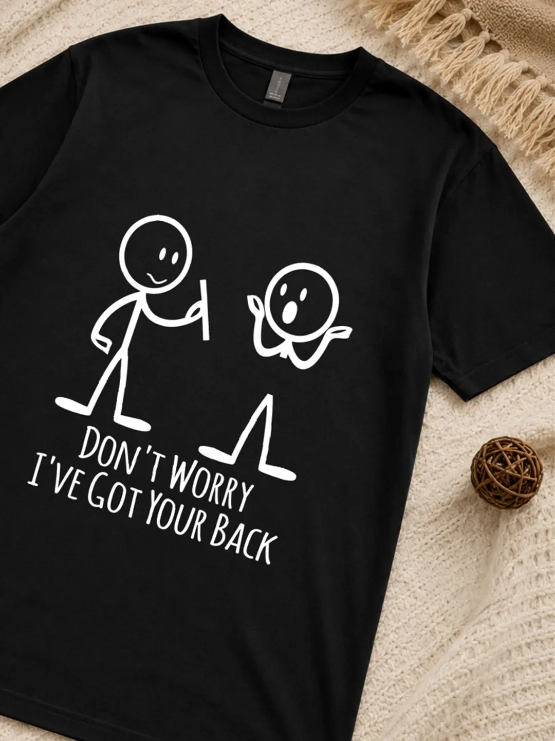 Don’t Worry I’ve Got Your Back T Shirt, Funny Stick Figure Best Friend Tee, Sarcastic Friendship Graphic Shirt