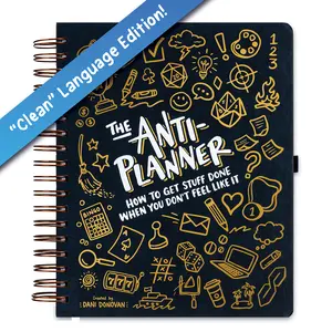 The Anti-Planner [Clean Edition]: How to Get Stuff Done When You Don't Feel Like It
