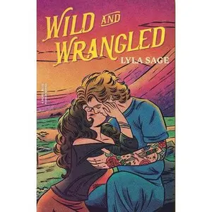 Wild and Wrangled: A Rebel Blue Ranch Novel by Lyla Sage