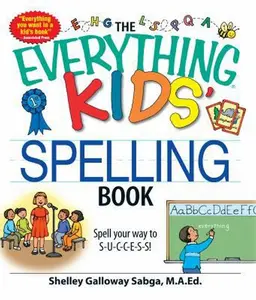 USED-The Everything Kids' Spelling Book: Spell your way to S-U-C-C-E-S-S! by Shelley Galloway Sabga (Paperback)