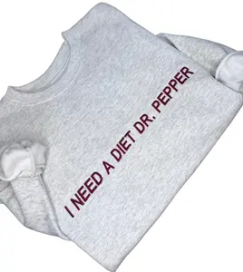 Embroidered I Need a Diet Dr. Pepper Sweatshirt