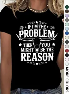 If I'm The Problem Then You Might Be The Reason Graphic T-Shirt, Western Bull Skull Bold Text Print Tee, Slim Fit Casual Short Sleeve Top, Retro Country Cowgirl Style Cotton Shirt for Edgy Outfits and Everyday Wear