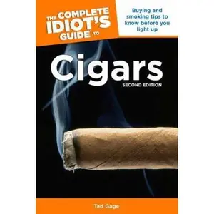 USED-The Complete Idiot's Guide to Cigars, 2nd Edition: Buying and Smoking Tips to Know Before You Light Up by Gage, Tad (Paperback)