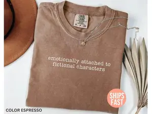 [SALE UP TO 50%] Comfort Colors Emotionally Attached to Fictional Characters Shirt, Bookworm Reader Tee, Book Lover Graphic, Reading Gift Shirt