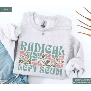 Radical Left Scum Boho Floral Sweatshirt - Hoodie - Shirt: Feminist Leftist Protest Sweater, Funny Democrat Tee, Liberal Statement Gift, Full Colors