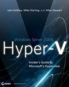 USED-Windows Server 2008 Hyper-V: Insider's Guide to Microsoft's Hypervisor by John Kelbley (Paperback)