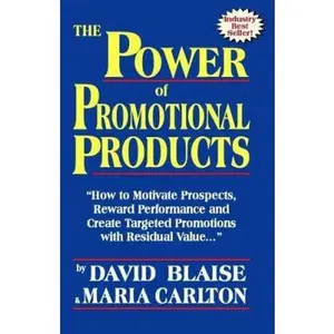 USED-The Power of Promotional Products: How to Motivate Prospects, Reward Performance and Create Targeted Promotions with Residual Value by David Blaise (Paperback)