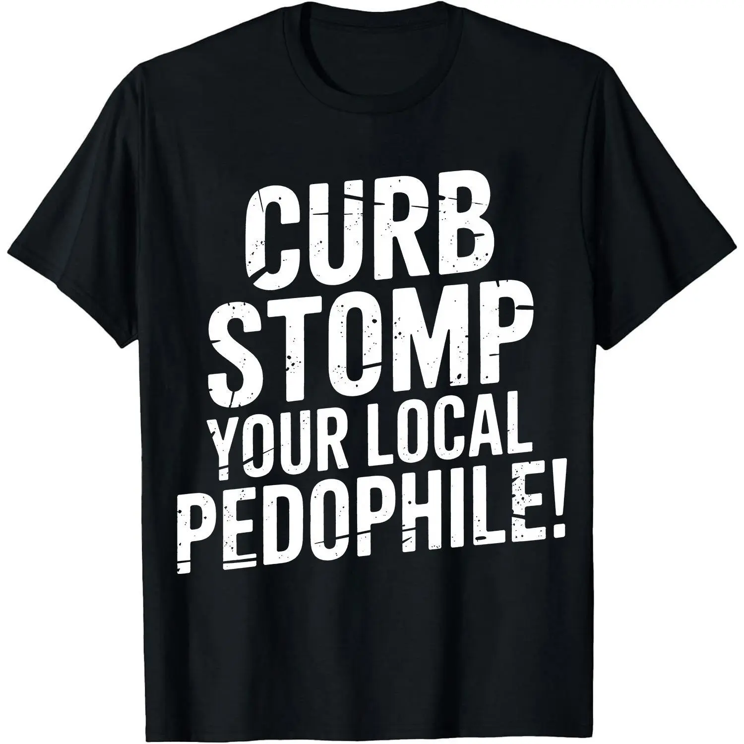 CURB STOMP YOUR LOCAL PEDOPHILE Printed Men's T-shirt Graphic Tee, Casual, Garment