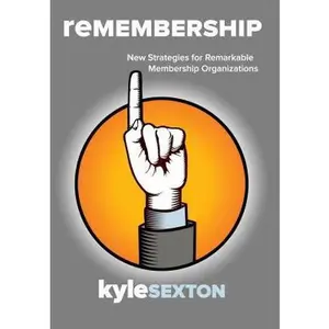 USED-Remembership: New Strategies for Remarkable Organizations by Sexton, Kyle J. (Paperback)