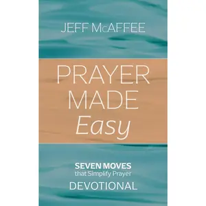 USED-Prayer Made Easy: Seven Moves That Simplify Prayer: Devotional by McAffee, Jeff (Paperback)