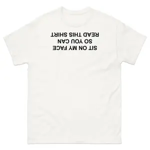 Sit On My Face So You Can Read This T-Shirt, Adult funny T-shirt, Gift for Woman and Man