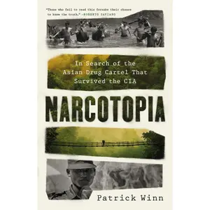USED-Narcotopia: In Search of the Asian Drug Cartel That Survived the CIA by Winn, Patrick (Hardcover)
