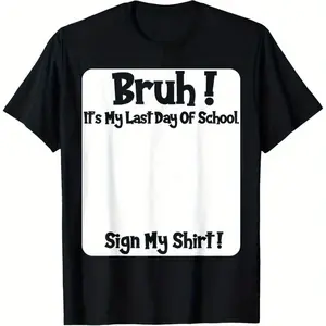 Bruh It'S My Last Day Of School Sign My T-Shirt For Bovs Sof: Fabric, Breathable, Comfortable Short Sleeve Tees Perfect For.