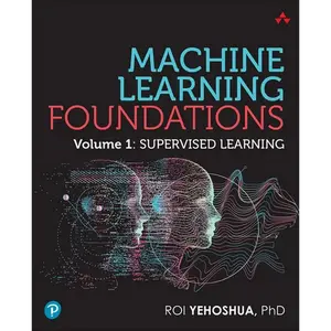 Machine Learning Foundations: Volume 1: Supervised Learning - Paperback