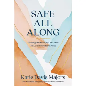USED-Safe All Along: Trading Our Fears and Anxieties for God's Unshakable Peace by Davis Majors, Katie (Hardcover)