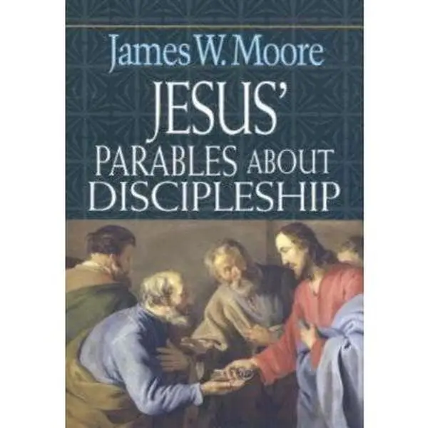 USED-Jesus' Parables About Discipleship by James W. Moore (Paperback)