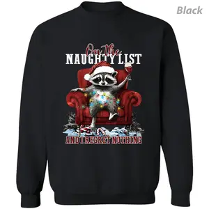 On The Naughty List And I Regret Nothing Sweatshirt, Funny Raccoon Christmas Pullover, Holiday Humor Crewneck for Men and Women, Cozy Winter Sweatshirt Gift Idea, Apparel Made In The USA	