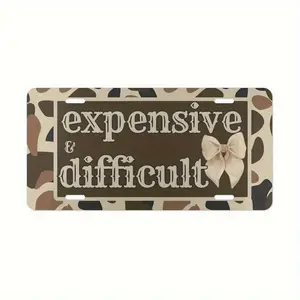 "Expensive & Difficult" Funny Novelty License Plate Camo Bow Western Vanity Plate Aluminum