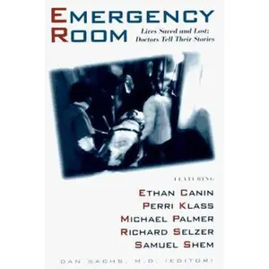 USED-The Emergency Room: Lives Saved and Lost - Doctors Tell Their Stories by Dan Sachs MD (Hardcover)