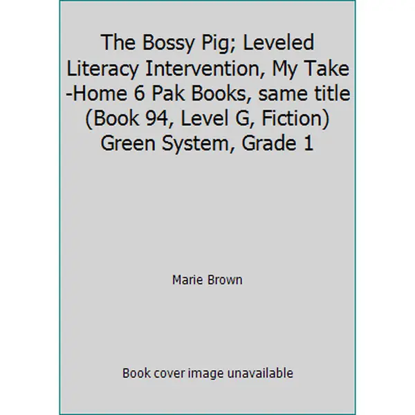 USED-The Bossy Pig; Leveled Literacy Intervention, My Take-Home 6 Pak Books, same title (Book 94, Level G, Fiction) Green System, Grade 1 by Marie Brown (Paperback)