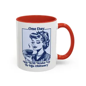 [MADE IN US] Anti FDT Mug, One Day We Will Wake Up to His Obituary Coffee Mug, Ceramic Mug 11 or 15oz, Retro Funny Coffee Mug, Funny Feminist Mug, Gift for Coffee Lovers