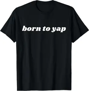 Funny Certified Yapper Y2K Yapping Born To Yap T-Shirt Pure Cotton Graphic Tees Menswear Top: Gifts for Men & Women