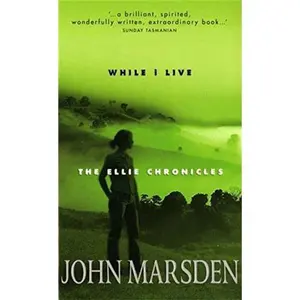 USED-While I Live (The Ellie Chronicles, Book 1) by John Marsden (Paperback)