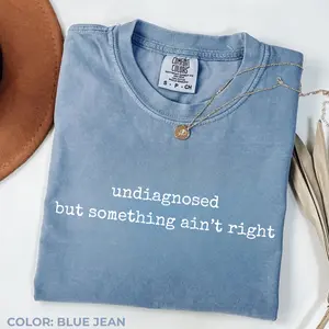 Comfort Colors Undiagnosed But Something Aint Right Shirt, Adult Humor T-Shirt, Sarcastic Saying Graphic Tee, Funny Sarcasm Mental Health Top, Casual Oversized Apparel