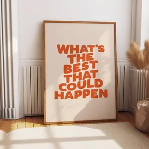 What's the best that could happen quote poster, Uplifting quote art print, orange aesthetic wall art, Affirmations Print, Typography art UNFRAMED