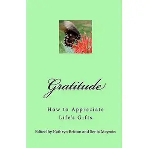 USED-Gratitude: How to Appreciate Life's Gifts by Maymin, Senia (Paperback)