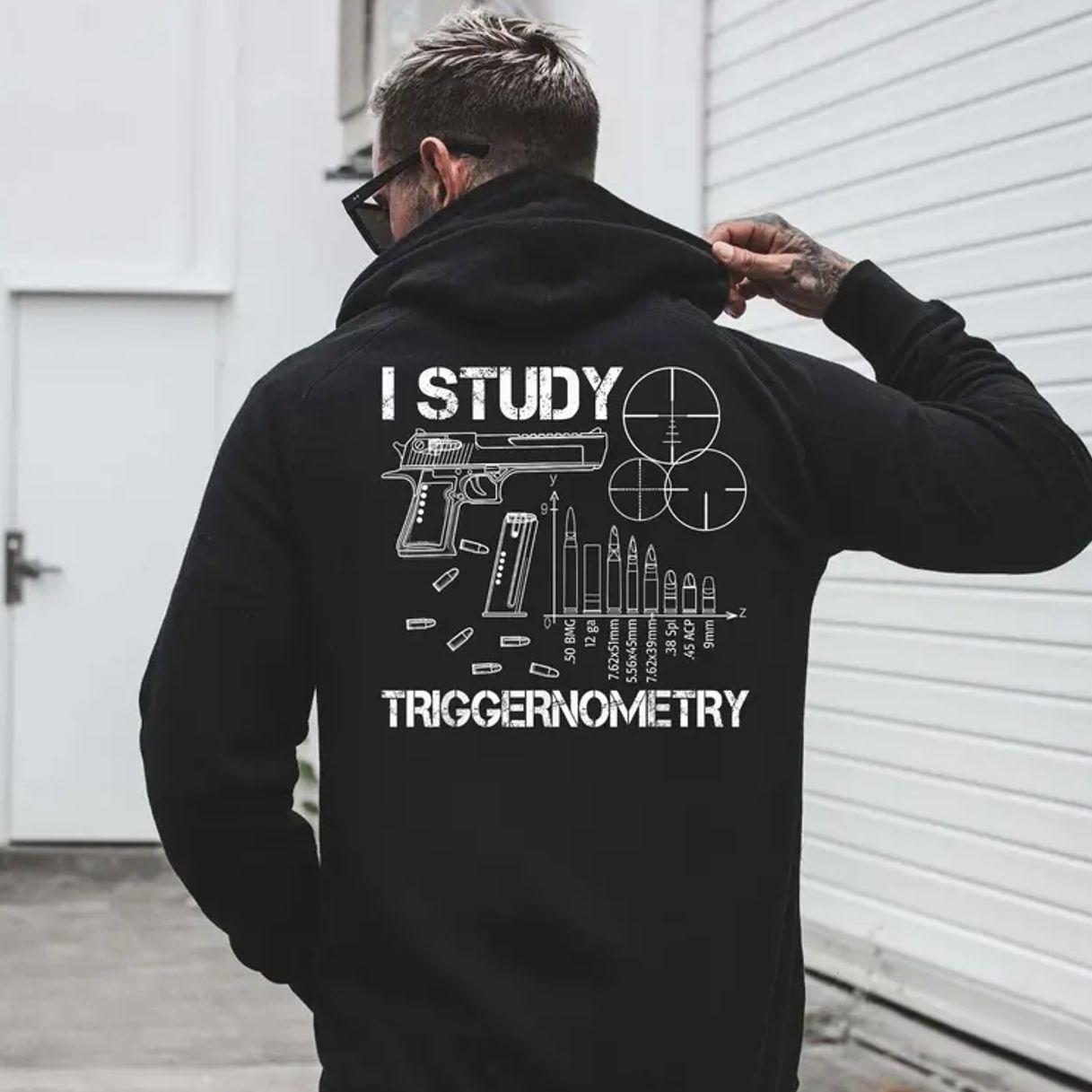 I Study Triggernometry Gun Hoodie, Triggernometry Gun Hoodie Funny, Funny Gun Hoodie, Graphic Hoodie For Men.
